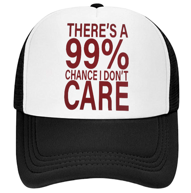 There's 99% I Don't Care Hat Trucker Hat Adjustable Snapback Hat Outdoors Hat