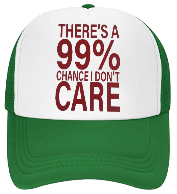 There's 99% I Don't Care Hat Trucker Hat Adjustable Snapback Hat Outdoors Hat