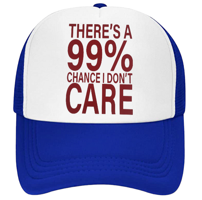 There's 99% I Don't Care Hat Trucker Hat Adjustable Snapback Hat Outdoors Hat