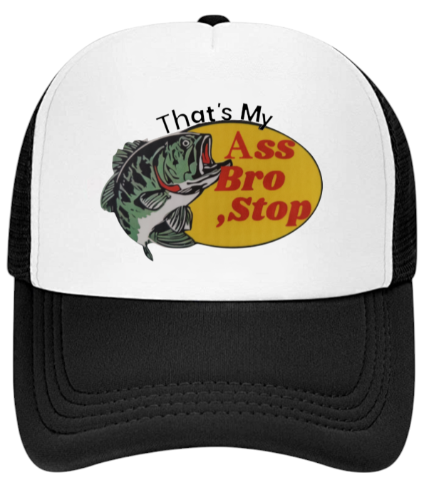 Fishing Hat That's My As Bro Stop Funny Hat Adjustable Trucker Hat Outdoors Hat