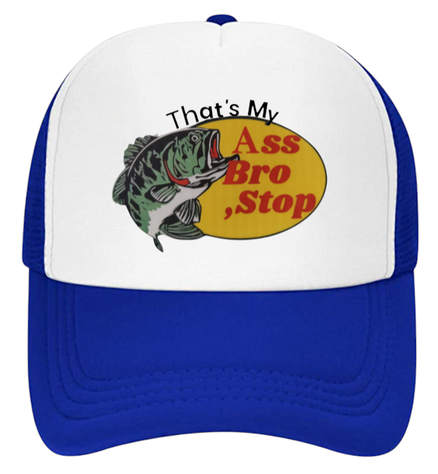 Fishing Hat That's My As Bro Stop Funny Hat Adjustable Trucker Hat Outdoors Hat