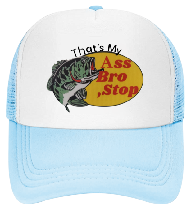 Fishing Hat That's My As Bro Stop Funny Hat Adjustable Trucker Hat Outdoors Hat