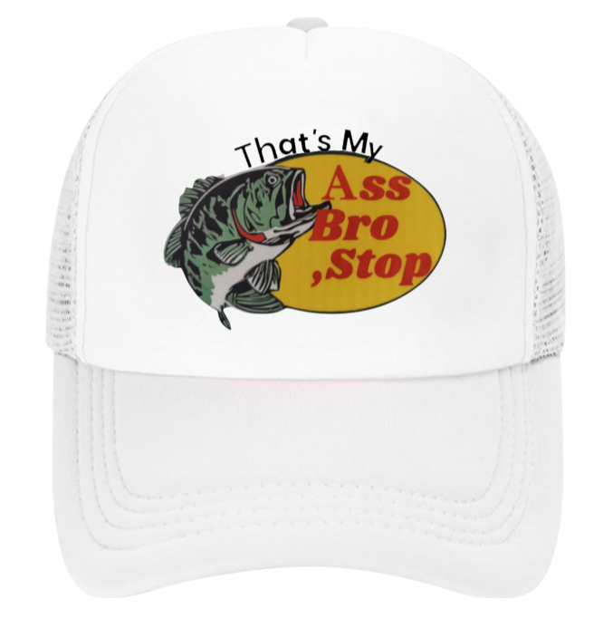 Fishing Hat That's My As Bro Stop Funny Hat Adjustable Trucker Hat Outdoors Hat
