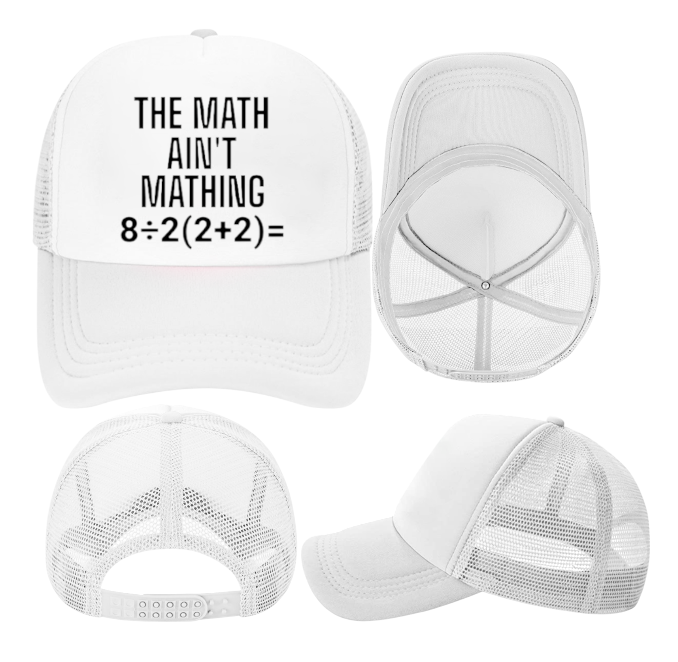 The Math Ain't Mathing Hat Adjustable Snapback Trucker Hat Funny Sarcastic Hat