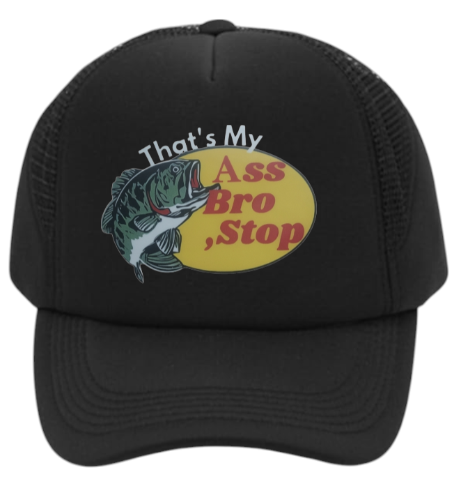 Fishing Hat That's My As Bro Stop Funny Hat Adjustable Trucker Hat Outdoors Hat