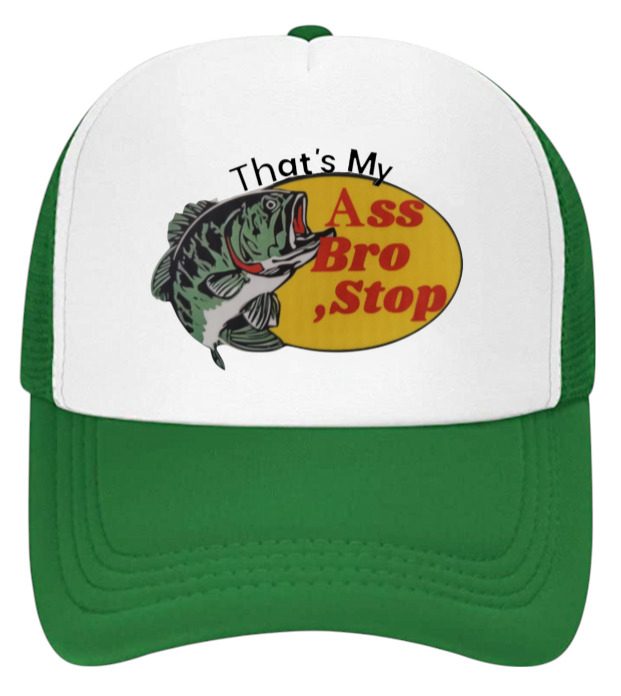 Fishing Hat That's My As Bro Stop Funny Hat Adjustable Trucker Hat Outdoors Hat