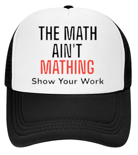 The Math Ain't Mathing Hat Adjustable Snapback Trucker Hat Funny Sarcastic Hat