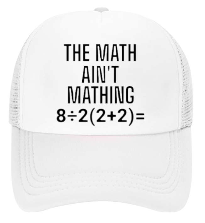 The Math Ain't Mathing Hat Adjustable Snapback Trucker Hat Funny Sarcastic Hat