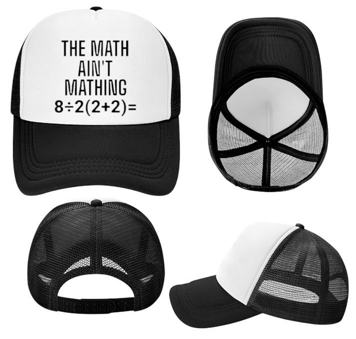 The Math Ain't Mathing Hat Adjustable Snapback Trucker Hat Funny Sarcastic Hat